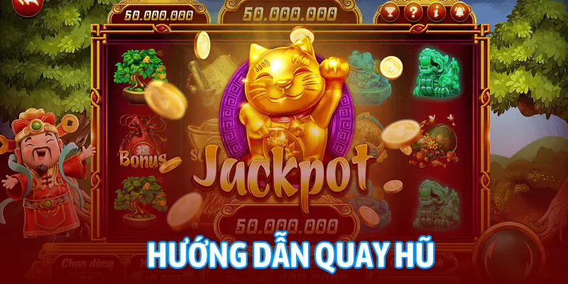 hướng dẫn quay hũ